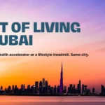 Cost of Living in Dubai : Stating the fact that Dubai can be a wealth accelerator or a lifestyle treadmill. Same city. Different results.